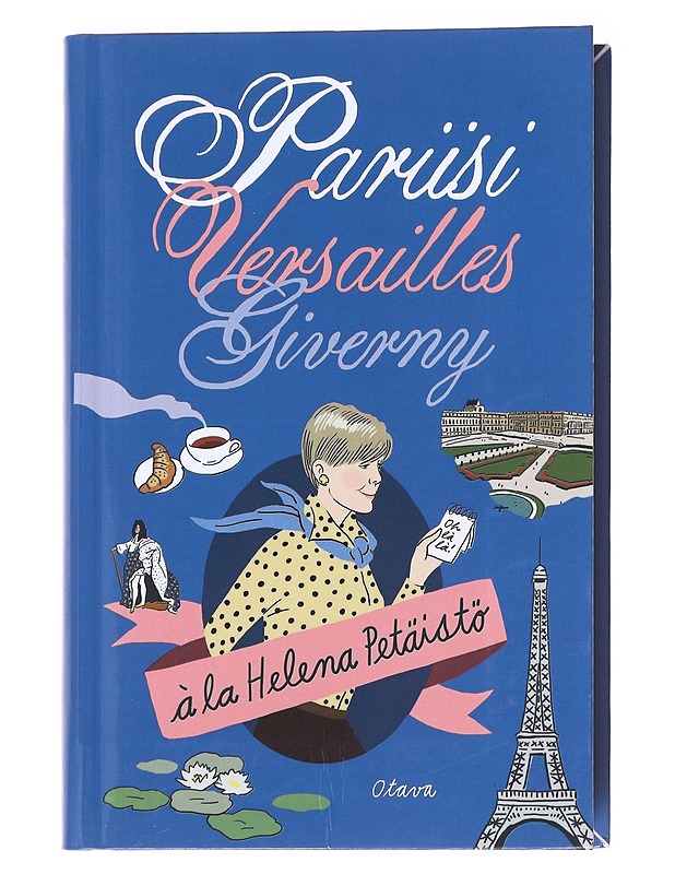 Pariisi, Versailles, Giverny - Petäistö, Helena - Tietokirjat ja oppaat - 10105589123 - 0