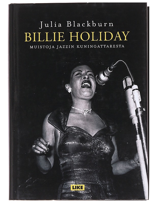 Billie Holiday : muistoja jazzin kuningattaresta - Blackburn, Julia - Elämäkerrat ja muistelmat - 10105589163 - 0