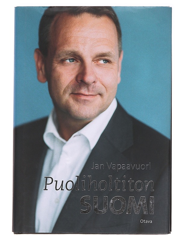 Puoliholtiton Suomi - Jan Vapaavuori - Elämäkerrat ja muistelmat - 10105589180 - 0