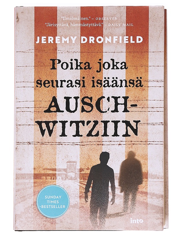 Poika joka seurasi isäänsä Auschwitziin - Dronfield, Jeremy - Elämäkerrat ja muistelmat - 10105589233 - 0