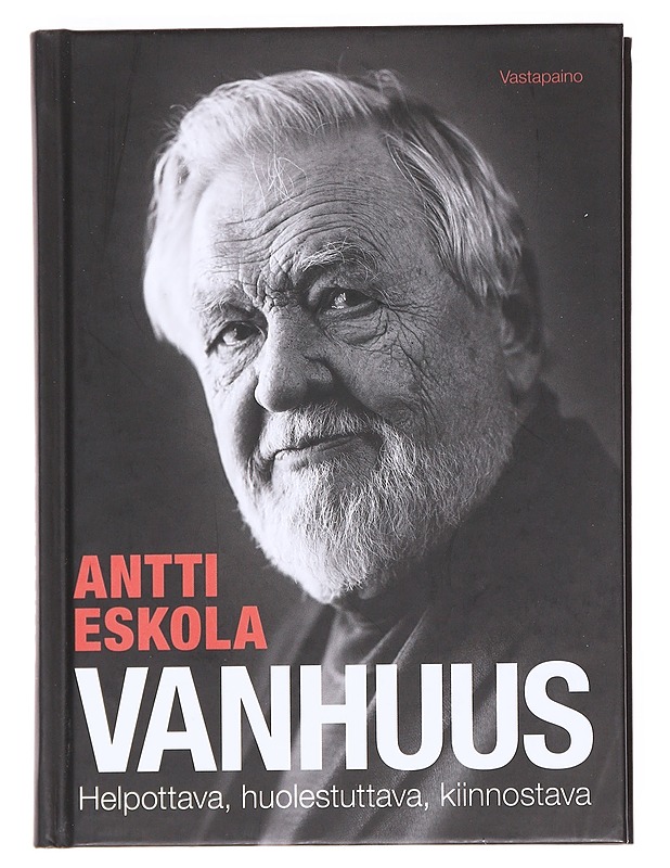 Vanhuus : helpottava, huolestuttava, kiinnostava - Antti Eskola - Elämäkerrat ja muistelmat - 10105589255 - 0