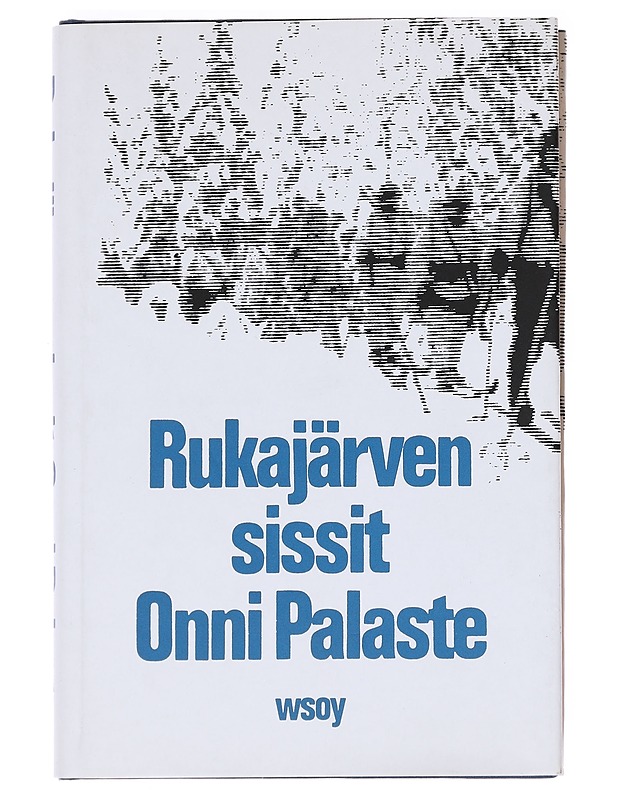 Rukajärven sissit / dokumenttiromaani - Onni Palaste - Romaanit ja novellit - 10105589293 - 0