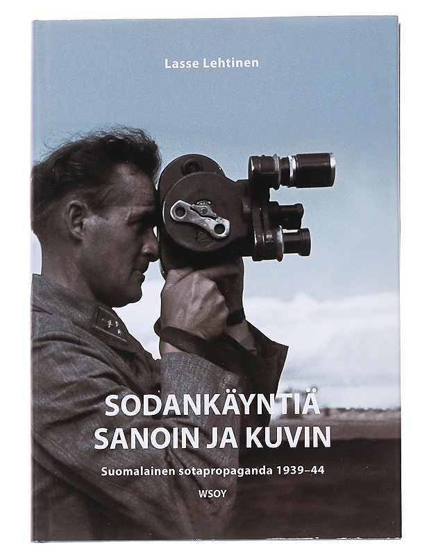 Sodankäyntiä sanoin ja kuvin / suomalainen sotapropaganda 1939-1944 - Lasse Lehtinen - Historiakirjat - 10105589286 - 0