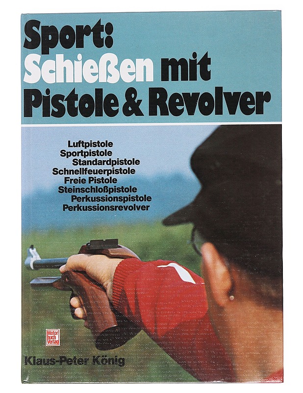 Sport: Schiessen mit Pistole und Revolver - König, Klaus P. - Tietokirjat ja oppaat - 10105589298 - 0
