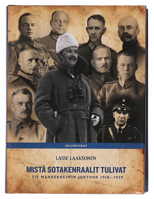 Mistä sotakenraalit tulivat? / tie Mannerheimin johtoon 1918-1939 - Lasse Laaksonen - Elämäkerrat ja muistelmat - 10105589313 - 0