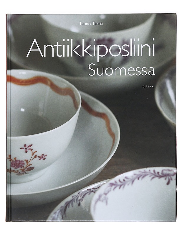 Antiikkiposliini Suomessa - Tarna, Tauno - Harrastekirjat - 10105589318 - 0