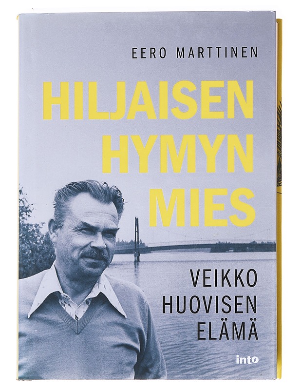 Hiljaisen hymyn mies / Veikko Huovisen elämä - Eero Marttinen - Elämäkerrat ja muistelmat - 10105589355 - 0