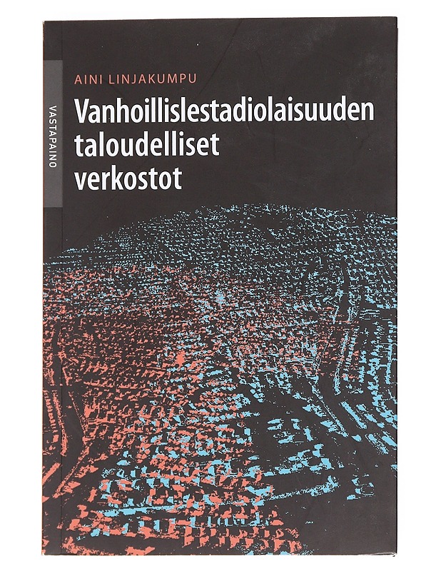 Vanhoillislestadiolaisuuden taloudelliset verkostot - Aini Linjakumpu - Tietokirjat - 10105589388 - 0