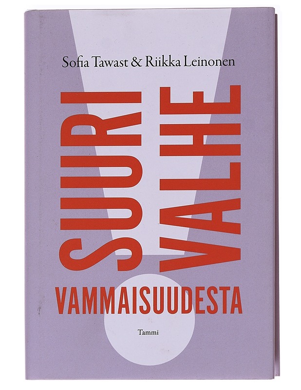 Suuri valhe vammaisuudesta - Sofua Tawast&Riikka Leinonen - Tietokirjat - 10105589441 - 0