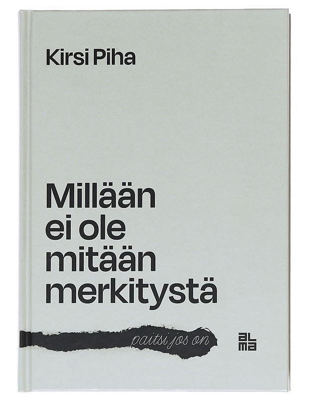 Millään ei ole mitään merkitystä - paitsi jos on - Kirsi Piha - Tietokirjat ja oppaat - 10105589448 - 0