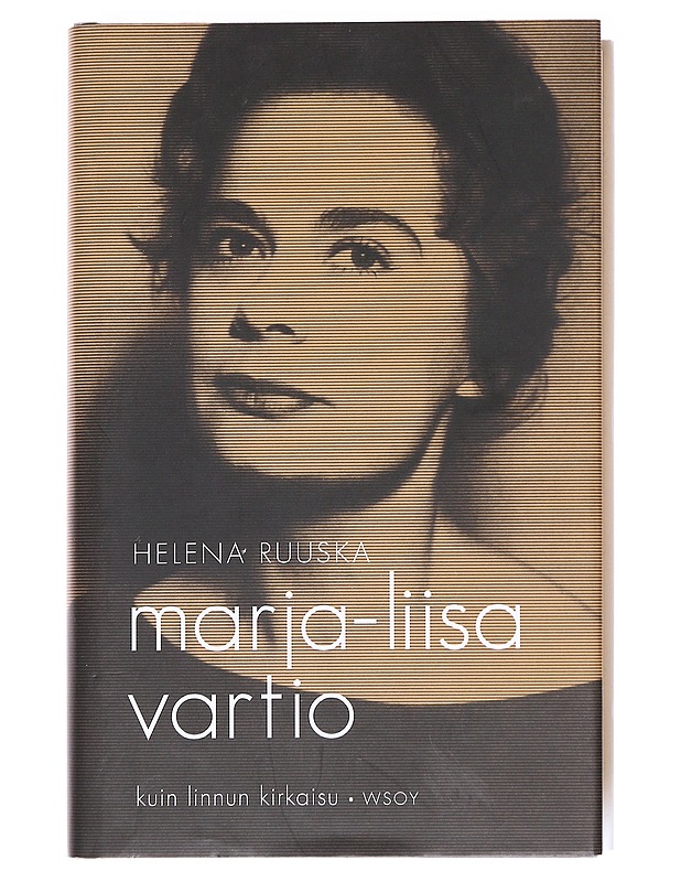 Marja-Liisa Vartio / kuin linnun kirkaisu - Helena Ruuska - Elämäkerrat ja muistelmat - 10105589504 - 0