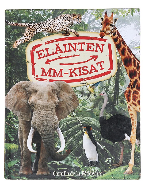 Eläinten MM-kisat - De la Bédoyère - Tietokirjat ja oppaat - 10105589548 - 0