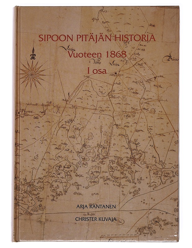 Sipoon pitäjän historia vuoteen 1868: I osa - Arja Rantanen ja Christer Kuvaja - Historiakirjat - 10105589589 - 0