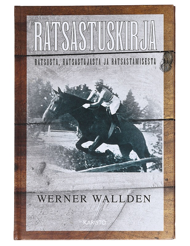 Ratsastuskirja : ratsusta, ratsastajasta ja ratsastamisesta - Werner Walldén - Tietokirjat ja oppaat - 10105589610 - 0