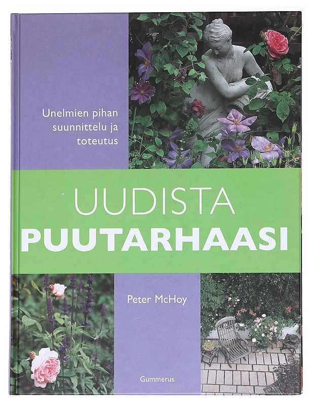 Uudista puutarhaasi : unelmien pihan suunnittelu ja toteutus - McHoy, Peter - Tietokirjat ja oppaat - 10105589670 - 0