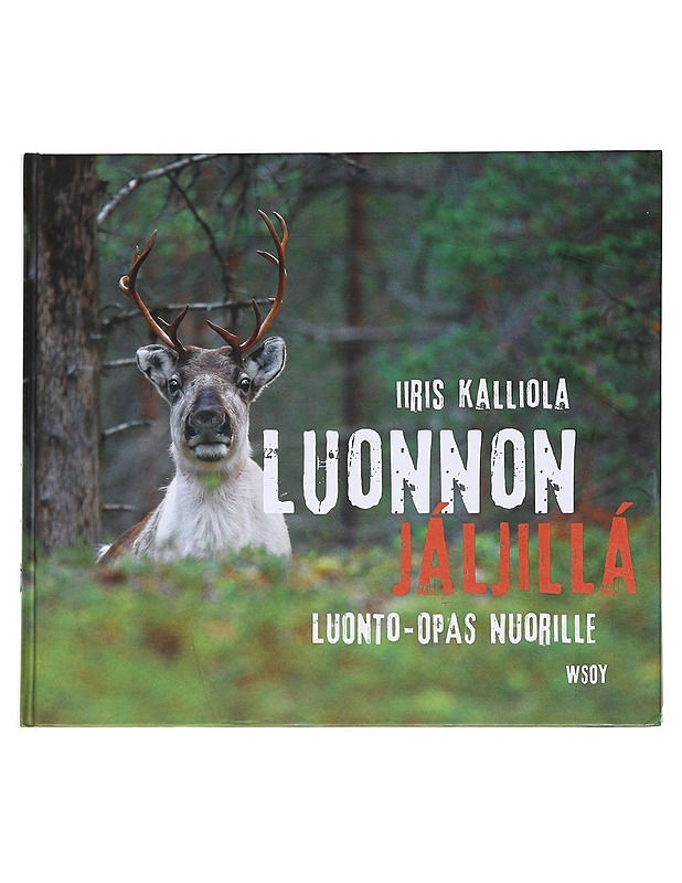 Luonnon jäljillä / luonto-opas nuorille - Iiris Kalliola - Nuorten kirjat - 10105589729 - 0