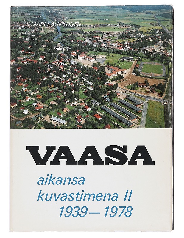 Vaasa aikansa kuvastimena. 2, 1939-1978 - Laukkonen, Ilmari - Historiakirjat - 10105589800 - 0
