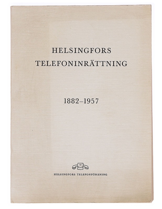 Helsingfors telefoninrättning 1882-1957 - Eino S. Repo - Historiakirjat - 10105589808 - 0