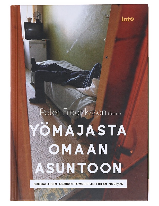 Yömajasta omaan asuntoon : suomalaisen asunnottomuuspolitiikan murros - Fredriksson, Peter - Historiakirjat - 10105589891 - 0
