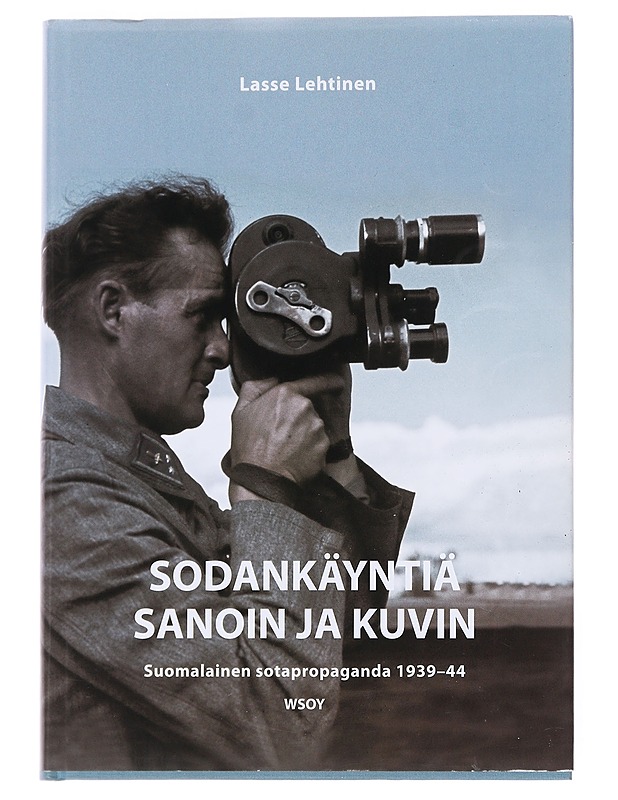 Sodankäyntiä sanoin ja kuvin / suomalainen sotapropaganda 1939-1944 - Lasse Lehtinen - Historiakirjat - 10105589899 - 0