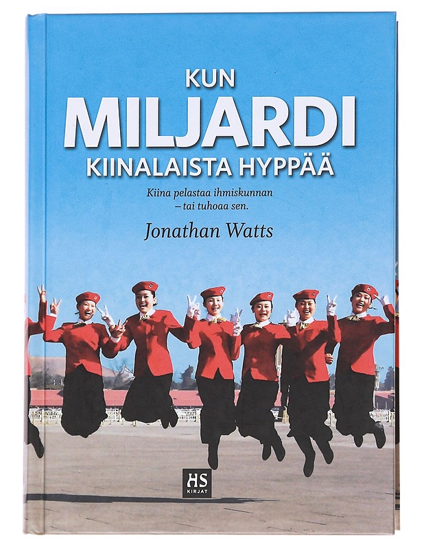 Kun miljardi kiinalaista hyppää : kuinka Kiina pelastaa ihmiskunnan - tai tuhoaa sen - Watts, Jonathan - Tietokirjat ja oppaat - 10105589981 - 0