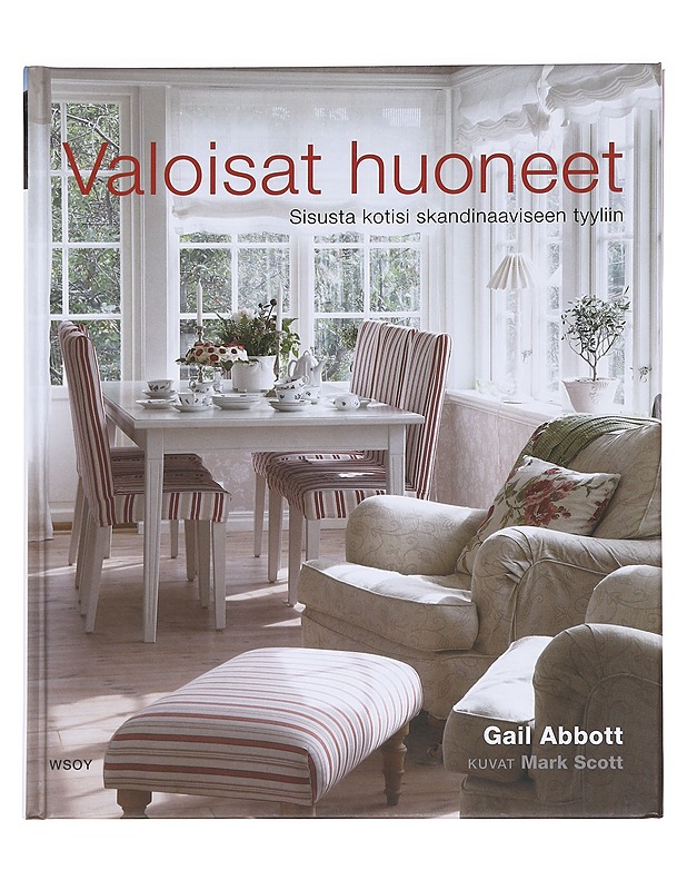 Valoisat huoneet / sisusta kotisi skandinaaviseen tyyliin - Abbott, Gail - Tietokirjat ja oppaat - 10105589987 - 0