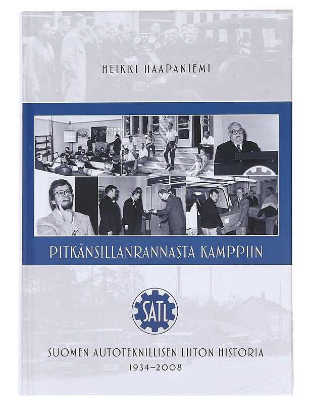 Pitkänsillanrannasta Kamppiin : Suomen autoteknillisen liiton historia 1934-2008 - Heikki Haapaniemi - Tietokirjat ja oppaat - 10105590030 - 0