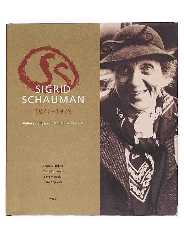 Sigrid Schauman 1877-1979 : valon syleilyssä = Sigrid Schauman 1877-1979 : omfamnad av ljus - Schauman, Sigrid - Elämäkerrat ja muistelmat - 10105590038 - 0