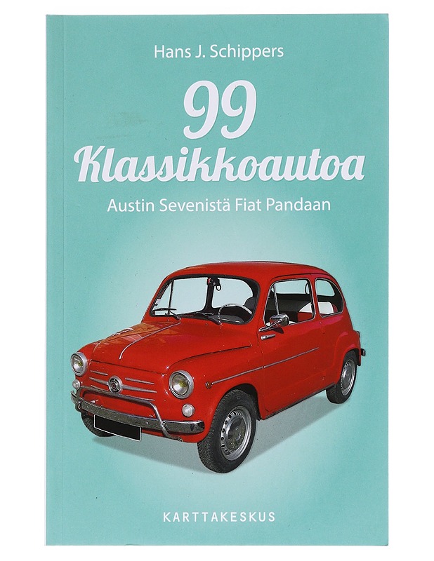 99 klassikkoautoa / Austin Sevenistä Fiat Pandaan - Schippers, Hans J. - Historiakirjat - 10105590051 - 0