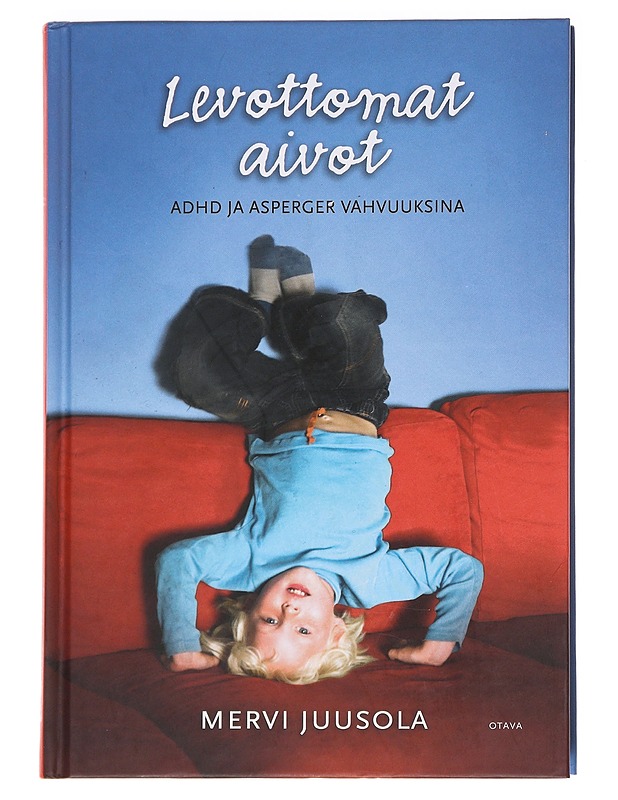 Levottomat aivot : ADHD ja Asperger vahvuuksina - Mervi Juusola - Tietokirjat ja oppaat - 10105590133 - 0