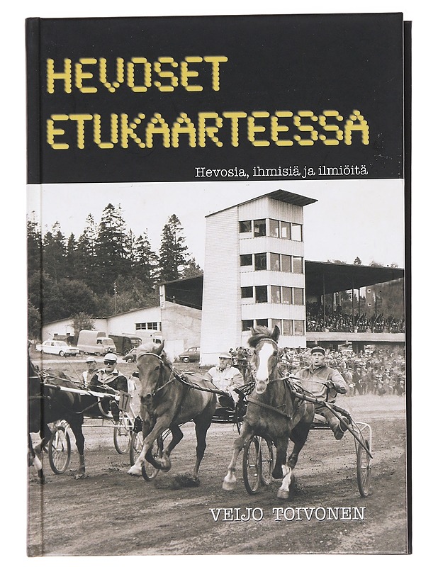 Hevoset etukaarteessa / hevosia, ihmisiä ja ilmiöitä - Toivonen - Historiakirjat - 10105590142 - 0