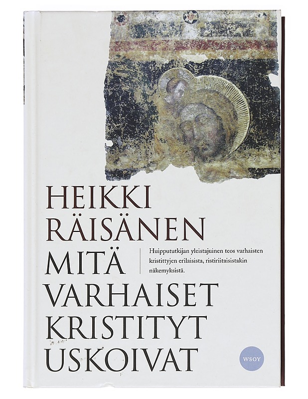Mitä varhaiset kristityt uskoivat - Heikki Räisänen - Tietokirjat ja oppaat - 10105590210 - 0