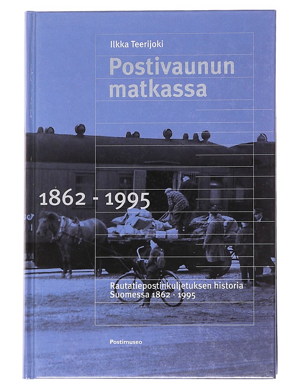 Postivaunun matkassa : rautatiepostinkuljetuksen historia Suomessa 1862-1995 - Ilkka Teerijoki - Historiakirjat - 10105590221 - 0