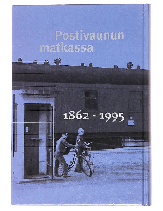 Postivaunun matkassa : rautatiepostinkuljetuksen historia Suomessa 1862-1995 - Ilkka Teerijoki - Historiakirjat - 10105590221 - 1