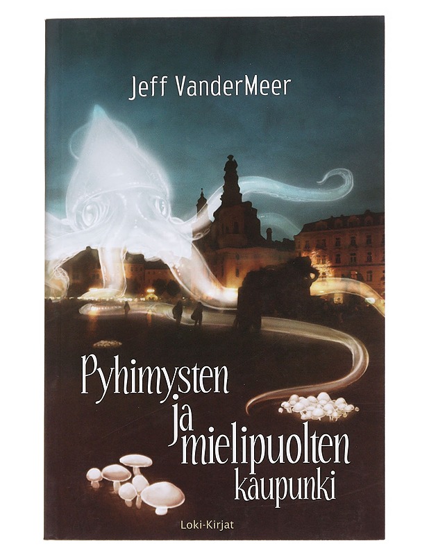 Pyhimysten ja mielipuolten kaupunki - VanderMeer, Jeff - Fantasia- ja scifi - 10105590228 - 0