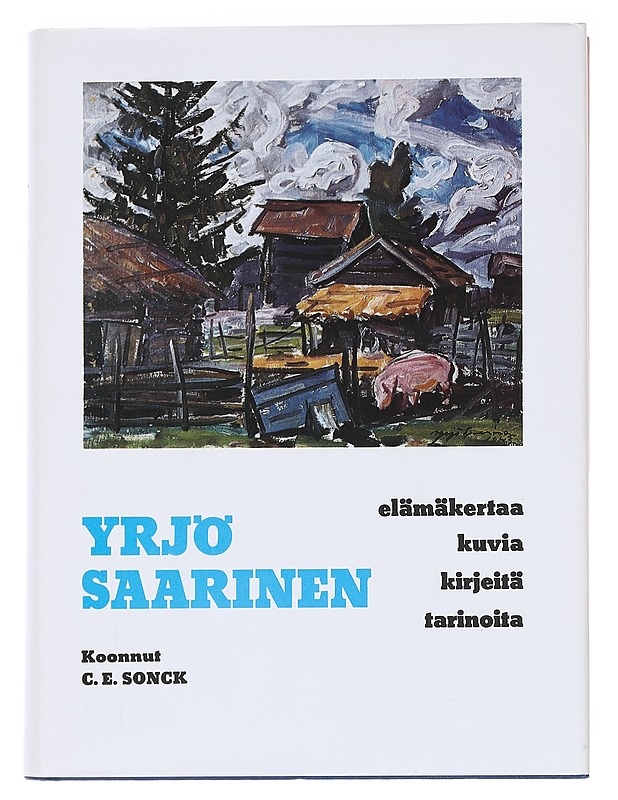 Yrjö Saarinen : elämäkertaa, kuvia, kirjeitä, tarinoita - Sonck, C. E. - Elämäkerrat ja muistelmat - 10105590237 - 0