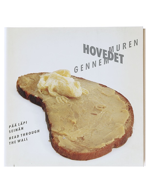  Hovedet gennem muren = Pää läpi seinän -nykytaiteen näyttelyluettelo - Elisabeth Delin Hansen - Taide- ja kulttuurikirjat - 10105590246 - 0