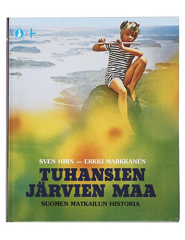 Tuhansien järvien maa : Suomen matkailun historia - Sven Hirn ja Erkki Markkanen - Tietokirjat - 10105590247 - 0