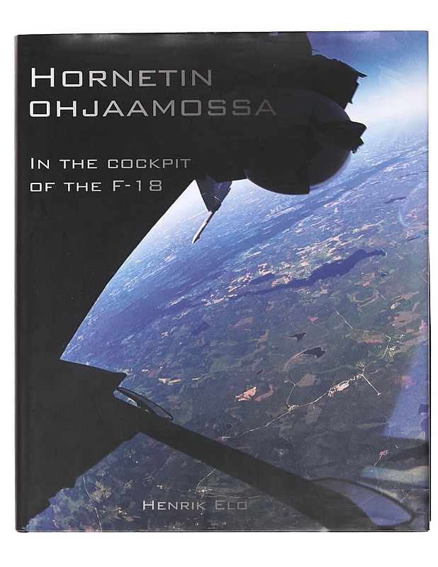 Hornetin ohjaamossa = In the cockpit of the F-18 - Elo, Henrik - Tietokirjat ja oppaat - 10105590289 - 0