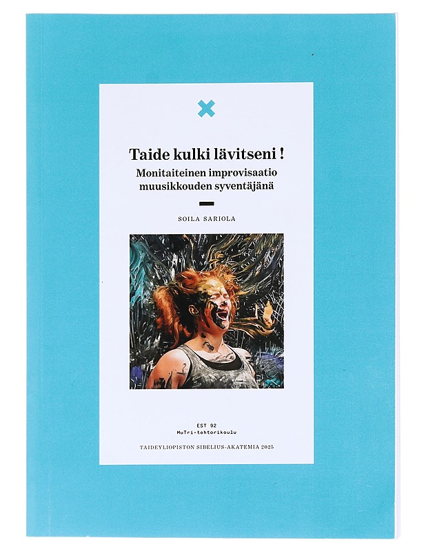 Taide kulki lävitseni! : monitaiteinen improvisaatio muusikkouden syventäjänä - Soila Sariola - Tietokirjat ja oppaat - 10105590343 - 0