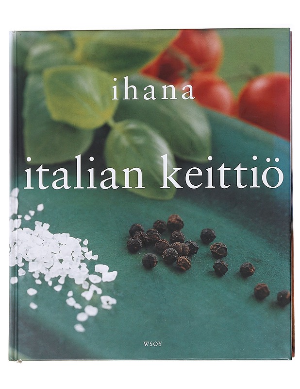 Ihana Italian keittiö - Latvala, Pirjo - Ruokakirjat - 10105590456 - 0