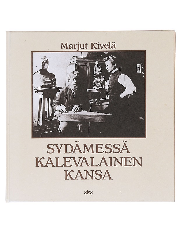 Sydämessä kalevalainen kansa / Alpo ja Nina Sailo runonlaulajien ikuistajina - Hjelt, Marjut - Elämäkerrat ja muistelmat - 10105590481 - 0