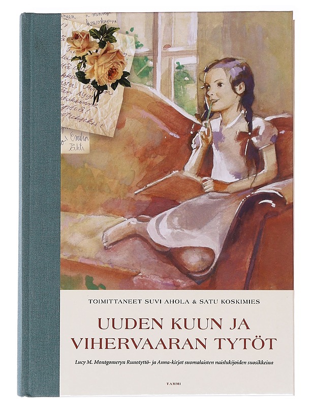 Uuden Kuun ja Vihervaaran tytöt : Lucy M. Montgomeryn Runotyttö- ja Anna-kirjat suomalaisten naislukijoiden suosikkeina - Ahola, Suvi - Tietokirjat ja oppaat - 10105590493 - 0