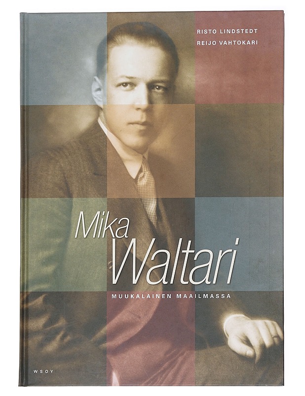 Mika Waltari : muukalainen maailmassa - Lindstedt, Risto - Elämäkerrat ja muistelmat - 10105590528 - 0