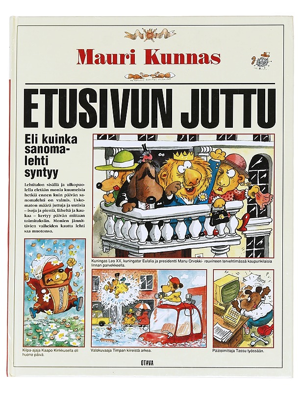 Etusivun juttu, eli, Kuinka sanomalehti syntyy - Kunnas, Mauri - Lastenkirjat - 10105590560 - 0