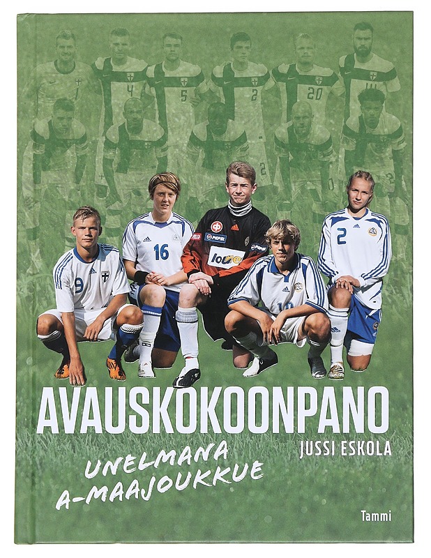 Avauskokoonpano / unelmana A-maajoukkue - Jussi Eskola - Elämäkerrat ja muistelmat - 10105590564 - 0