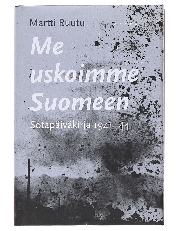 Me uskoimme Suomeen / sotapäiväkirja 1941-44 - Ruutu, Martti - Elämäkerrat ja muistelmat - 10105590575 - 0