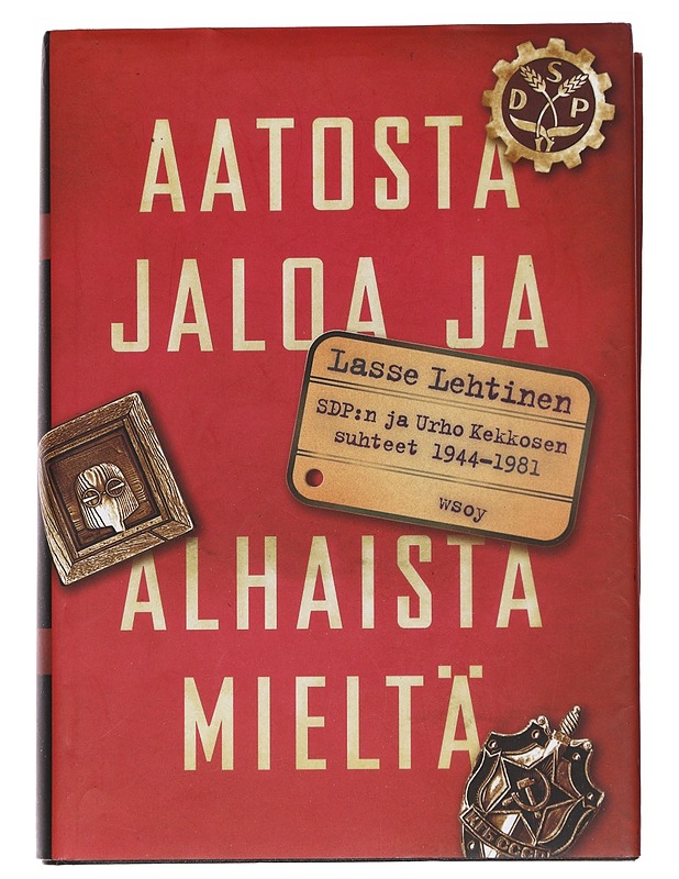 Aatosta jaloa ja alhaista mieltä : Urho Kekkosen ja SDP:n suhteet 1944-1981 - Lasse Lehtinen - Historiakirjat - 10105590592 - 0