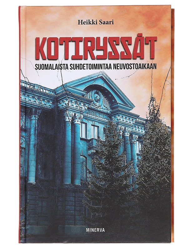 Kotiryssät / suomalaista suhdetoimintaa neuvostoaikaan - Heikki Saari - Historiakirjat - 10105590660 - 0