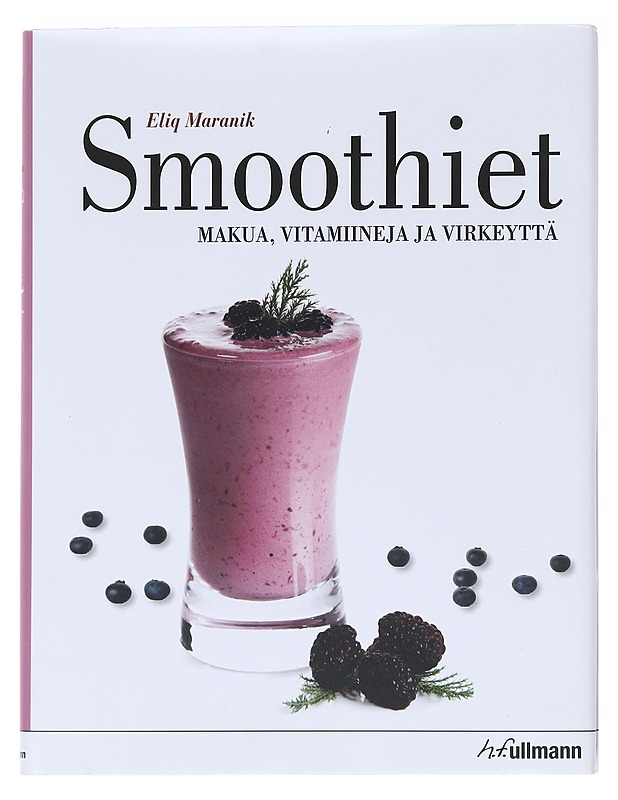 Smoothiet : makua, vitamiineja ja virkeyttä - Maranik, Eliq - Ruokakirjat - 10105590792 - 0